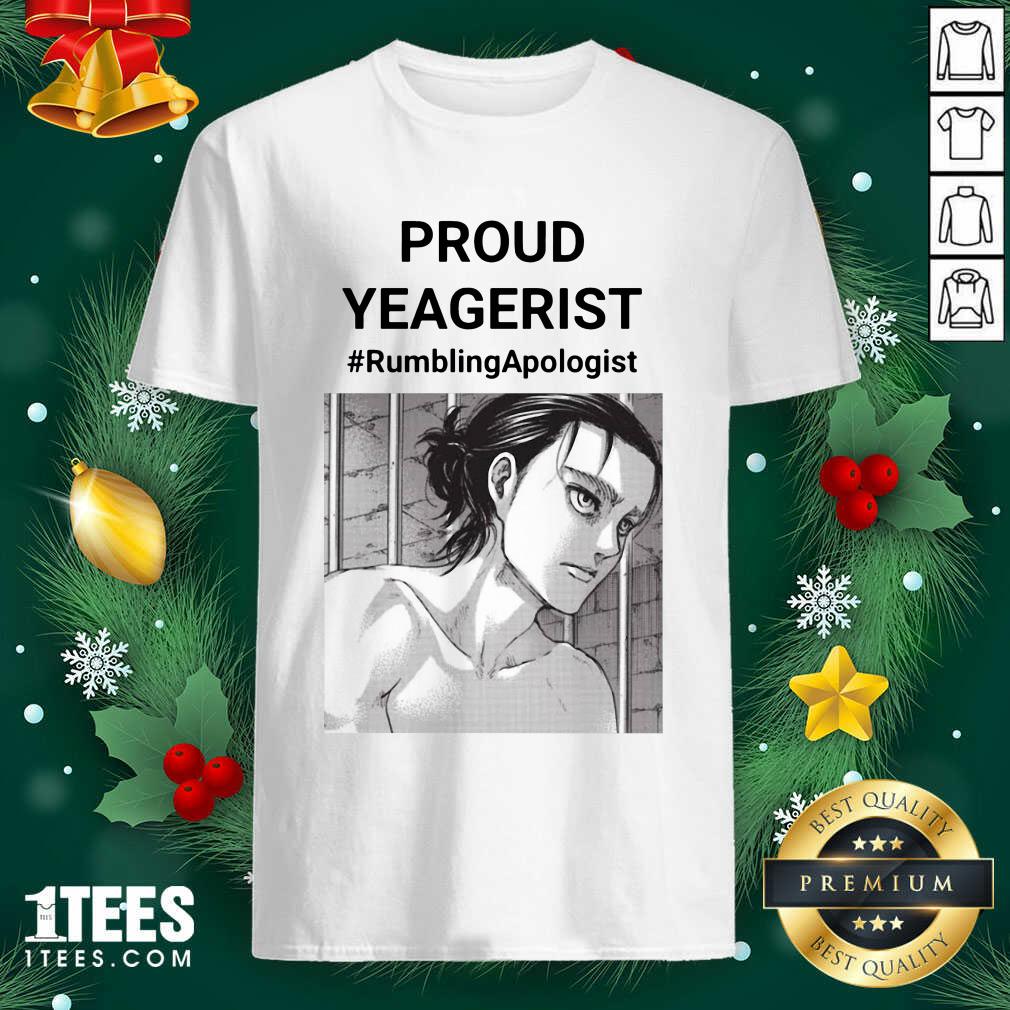 Pretty Proud Yeagerist Rumbling Apologist Shirt