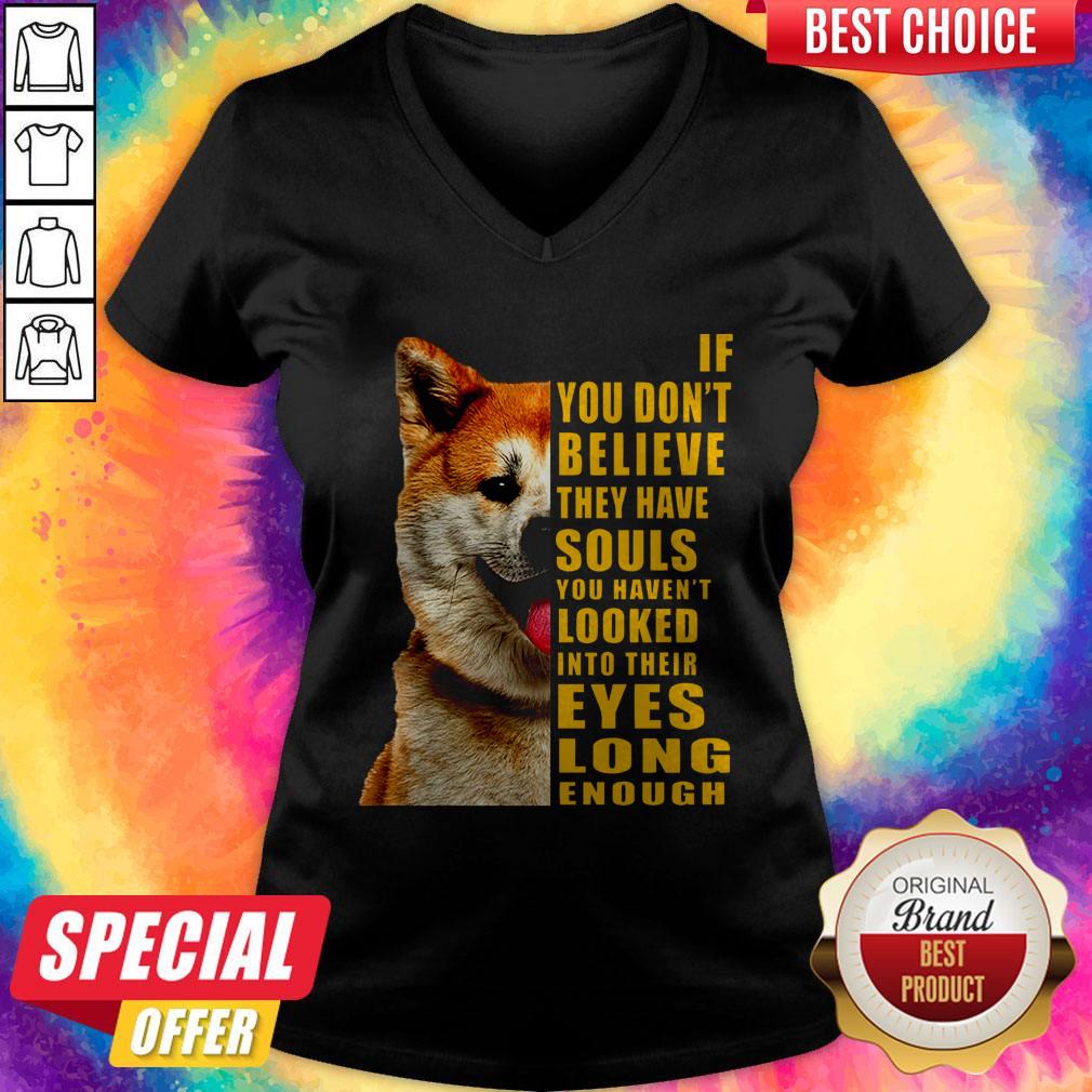 Pretty Shiba If You Don’t Believe They Have Souls Shirt