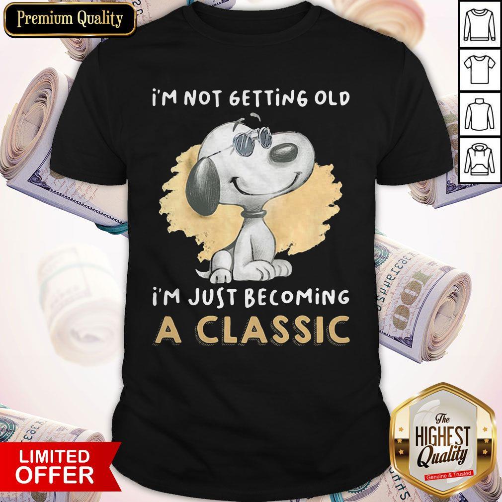 Pretty Snoopy I’m Not Getting Old I’m Just Becoming A Shirt