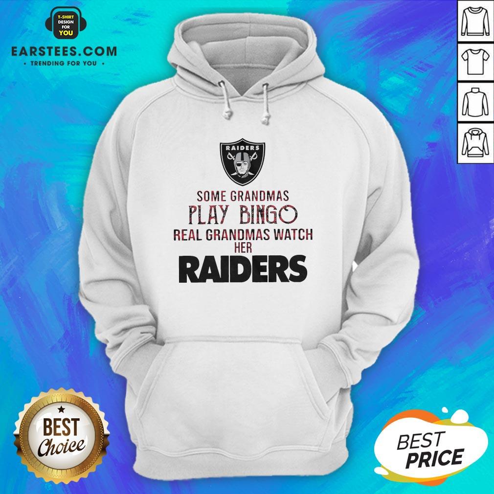 Pretty Some Grandmas Play Bingo Real Grandmas Watch Her Raiders Shirt
