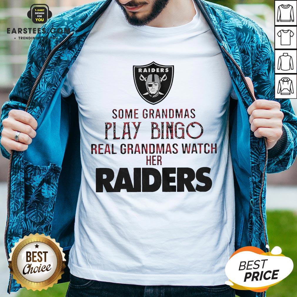 Pretty Some Grandmas Play Bingo Real Grandmas Watch Her Raiders Shirt
