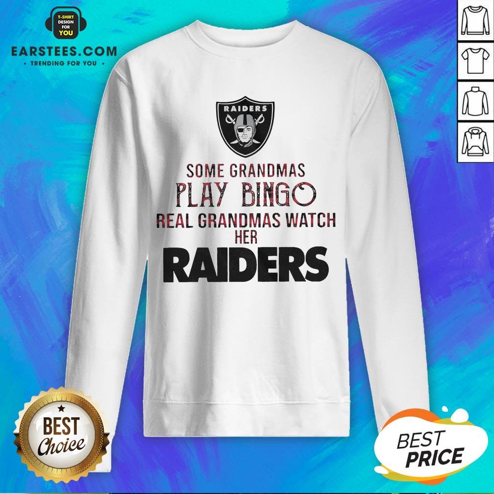 Pretty Some Grandmas Play Bingo Real Grandmas Watch Her Raiders Shirt