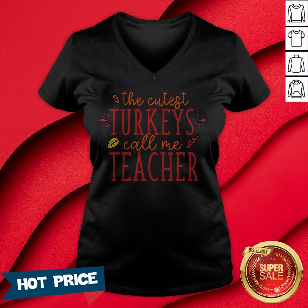Pretty The Cutest Turkeys Call Me Teacher Fun Thanks Giving Shirt