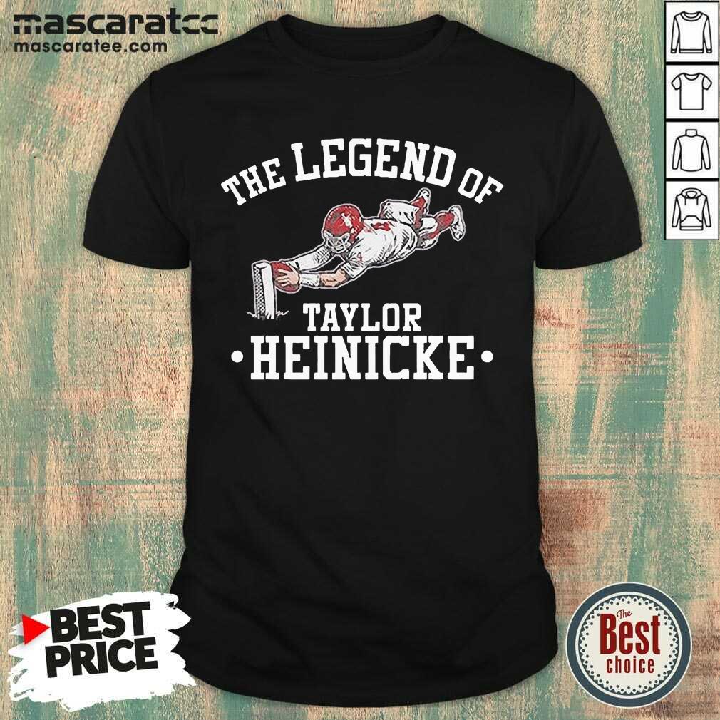 Pretty The Legend Of Taylor Heinicke Shirt