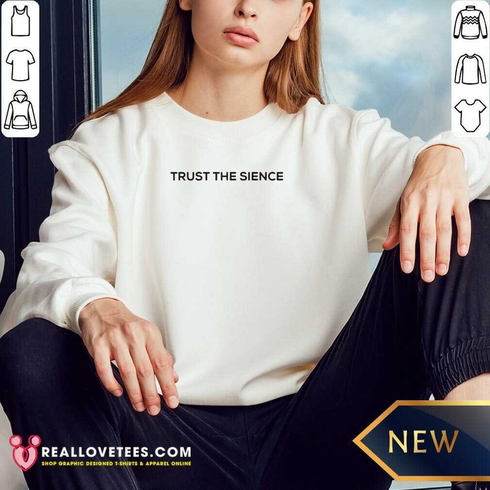 Pretty Trust The Science Shirt