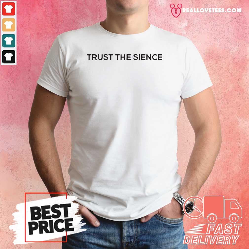 Pretty Trust The Science Shirt