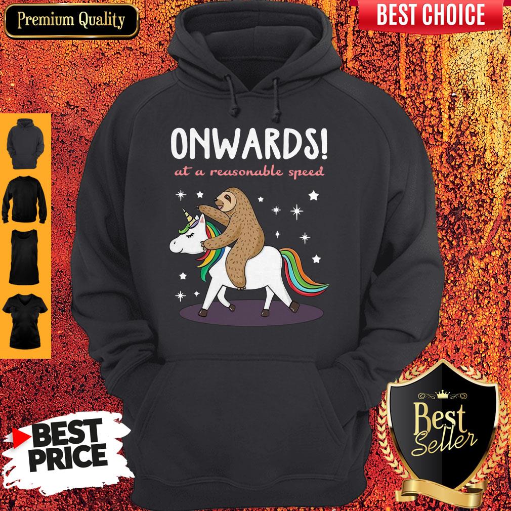 Pretty Unicorn And Sloth Onwards At A Reasonable Speed Shirt