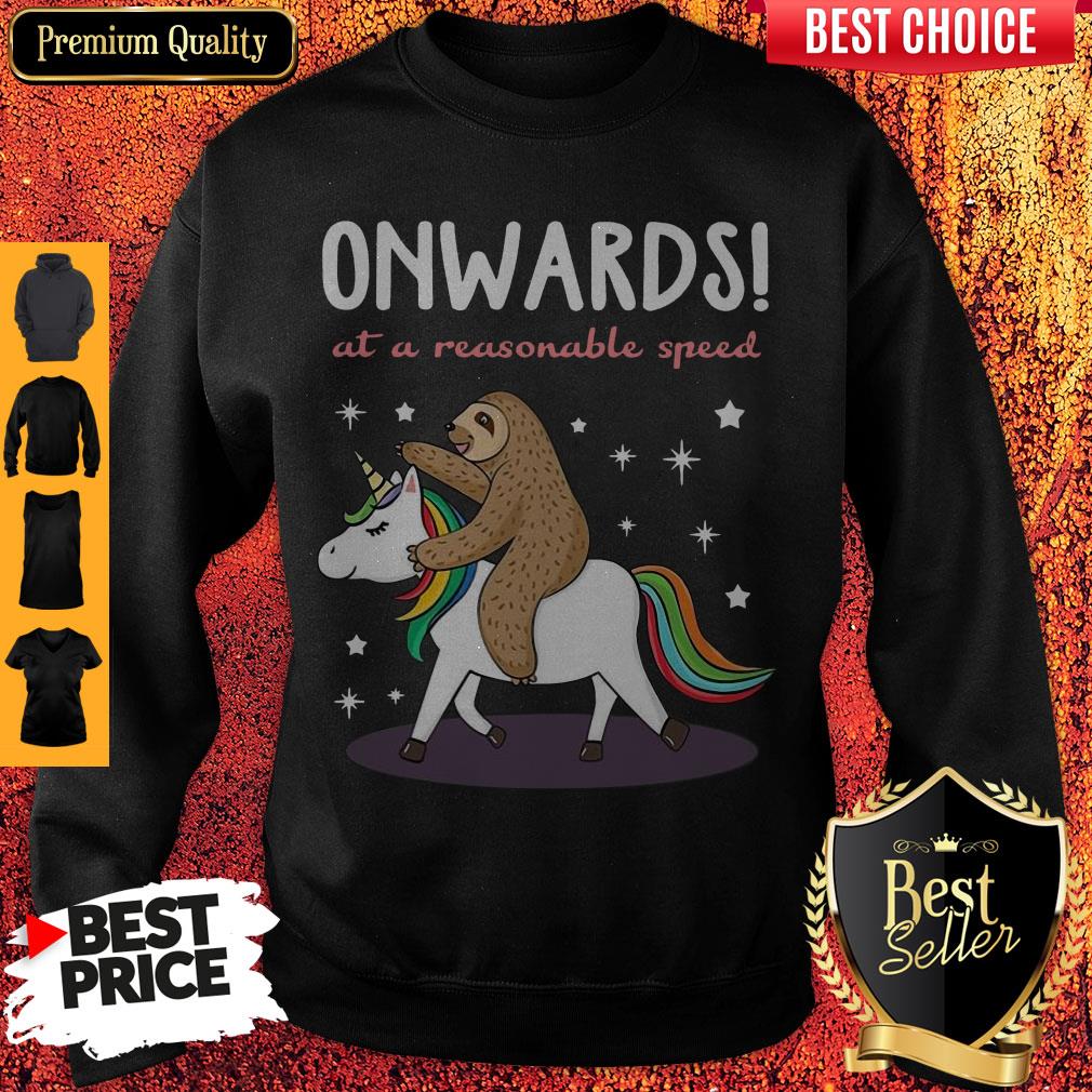 Pretty Unicorn And Sloth Onwards At A Reasonable Speed Shirt