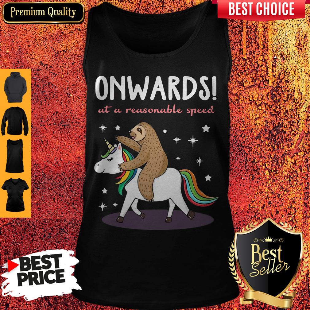 Pretty Unicorn And Sloth Onwards At A Reasonable Speed Shirt