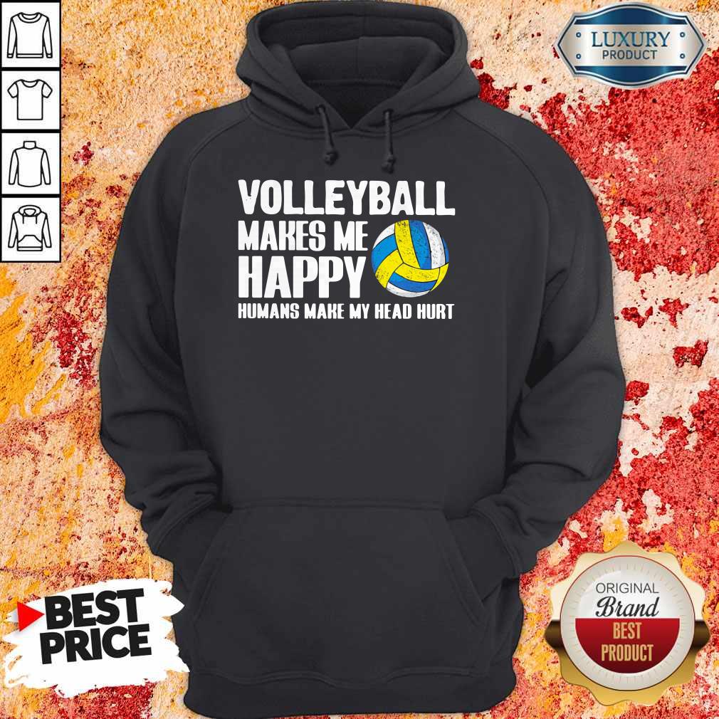 Pretty Volleyball Makes Me Happy Humans Make My Head Hurt Shirt