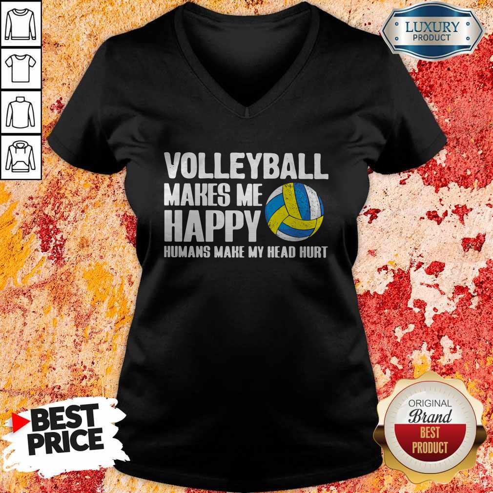 Pretty Volleyball Makes Me Happy Humans Make My Head Hurt Shirt