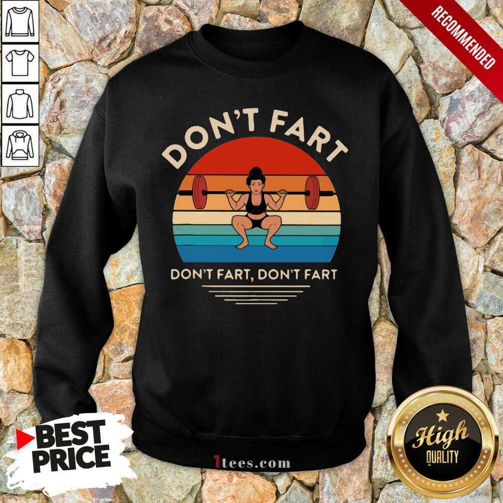 Pretty Weightlifting Dont Fart Dont Fart Dont Fart Vintage Shirt