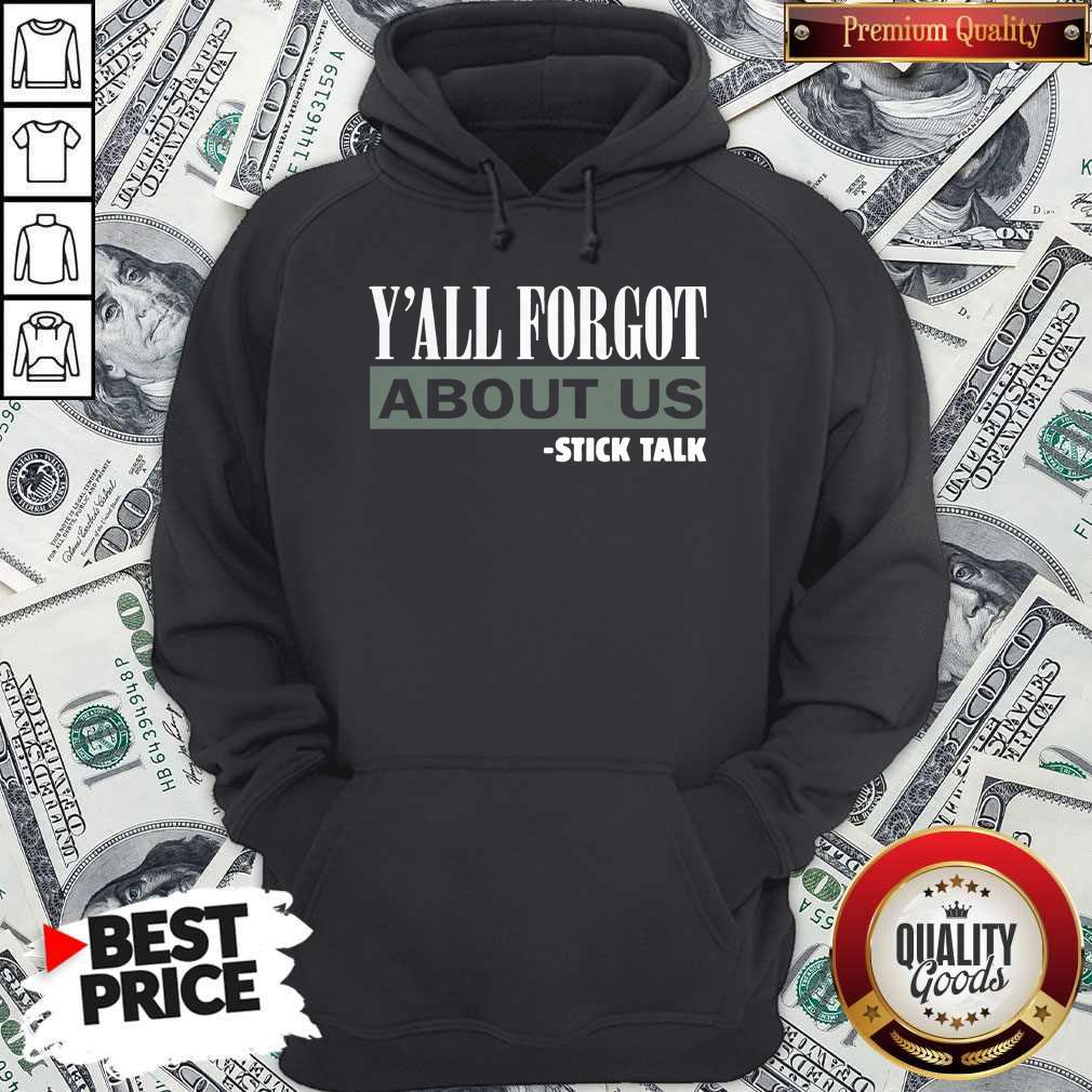 Pretty Y’all Forgot About Us Stick Talk Shirt