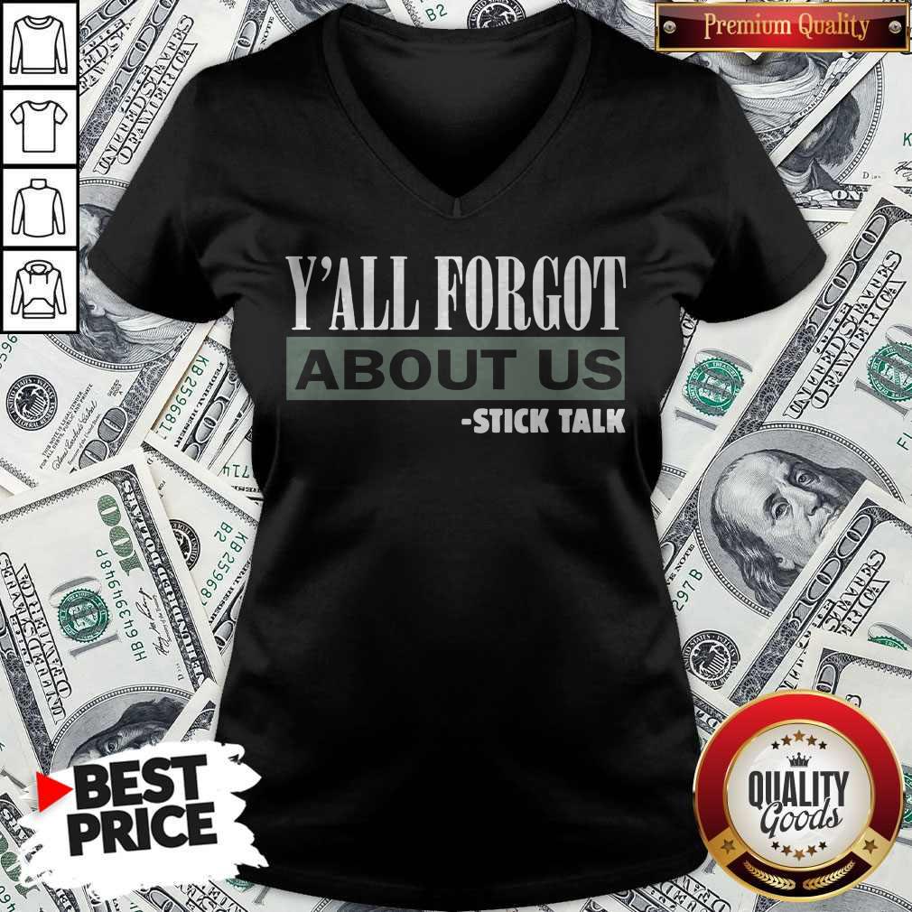 Pretty Y’all Forgot About Us Stick Talk Shirt