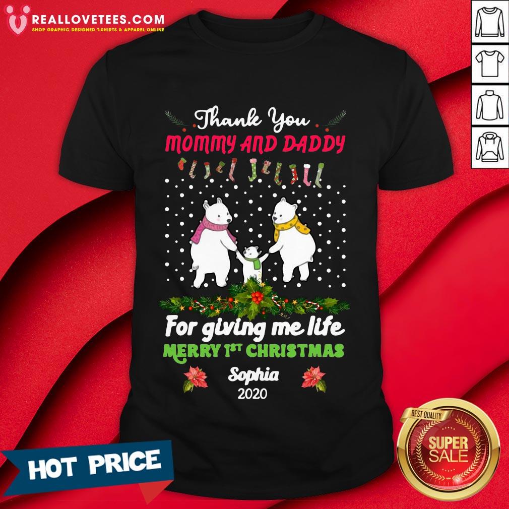 pro-bear-thank-you-mommy-and-daddy-for-giving-me-life-merry-1st-christmas-sophia-shirt.jpg