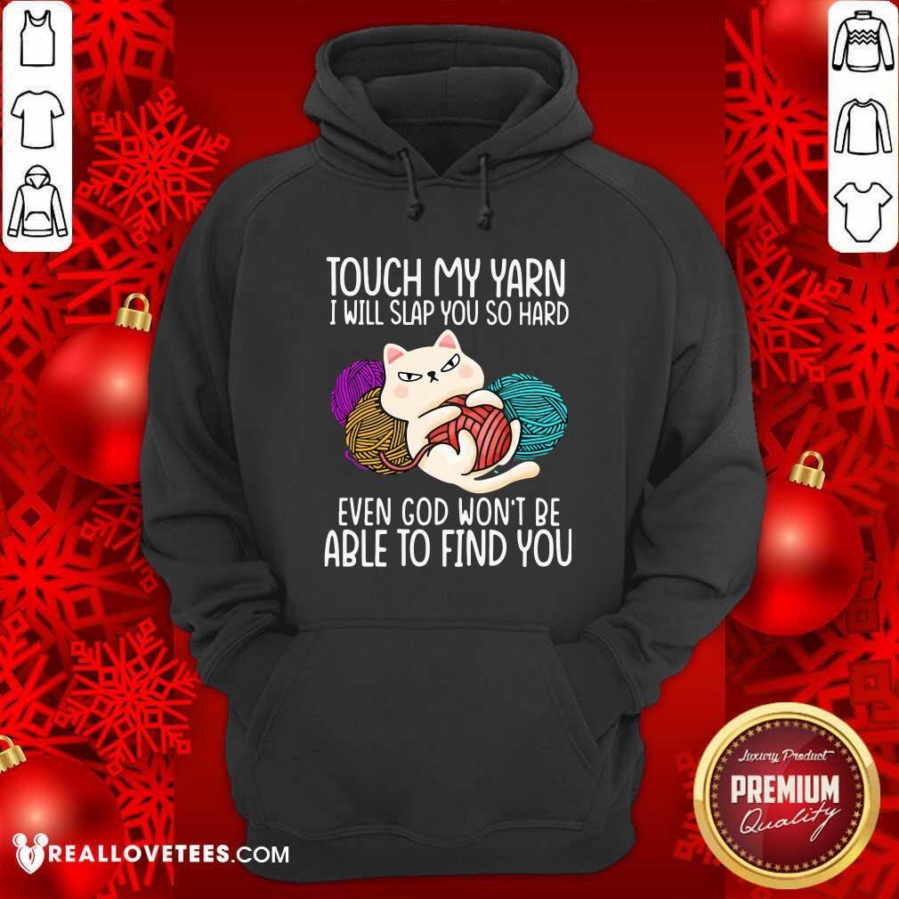pro-cat-touch-my-yarn-i-will-slap-you-so-hard-even-god-wont-be-able-to-find-you-hoodie.jpg