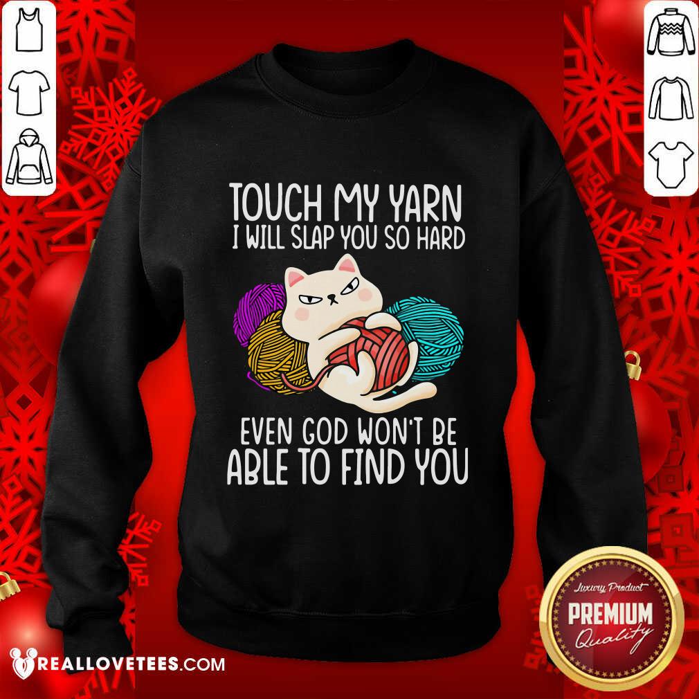 pro-cat-touch-my-yarn-i-will-slap-you-so-hard-even-god-wont-be-able-to-find-you-sweatshirt.jpg