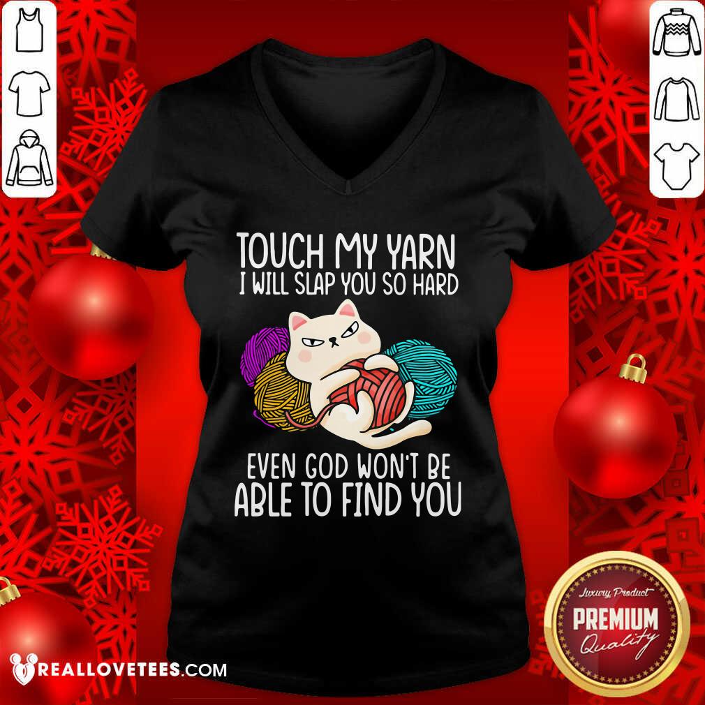pro-cat-touch-my-yarn-i-will-slap-you-so-hard-even-god-wont-be-able-to-find-you-v-neck.jpg