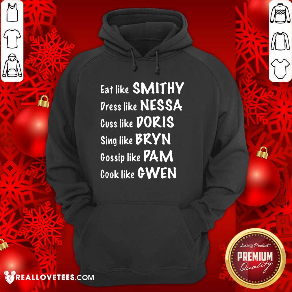 pro-eat-like-smithy-dress-like-nessa-cuss-like-doris-sing-like-bryn-gossip-like-pam-hoodie.jpg
