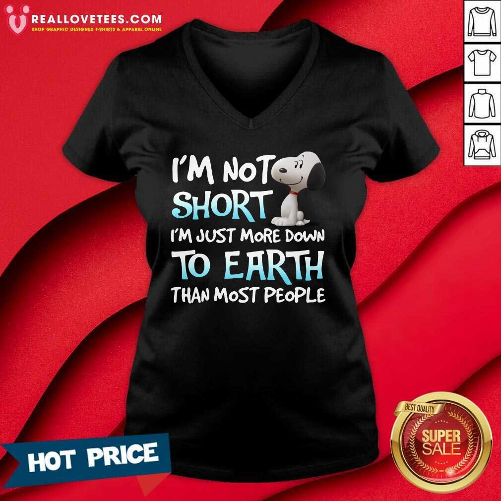 Pro Im Not Short Im Just More Down To Earth Than Most People Snoopy Shirt