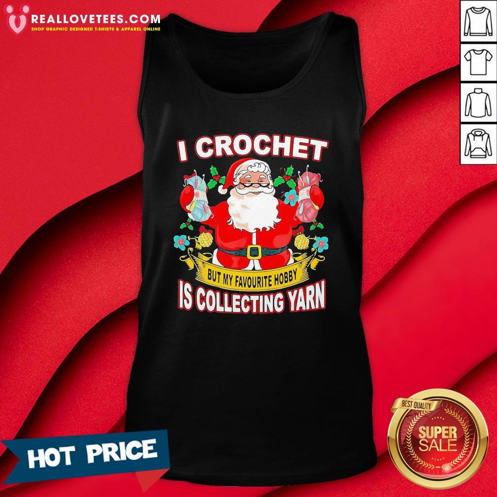 pro-santa-claus-i-crochet-but-my-favourite-hobby-is-collecting-yarn-christmas-tank-top.jpg