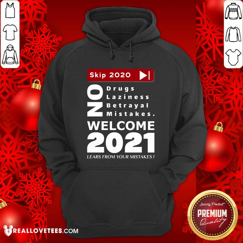 pro-skip-2020-welcom-2021-lears-from-your-mistakes-motivation-no-laziness-no-betrayal-no-hoodie.jpg