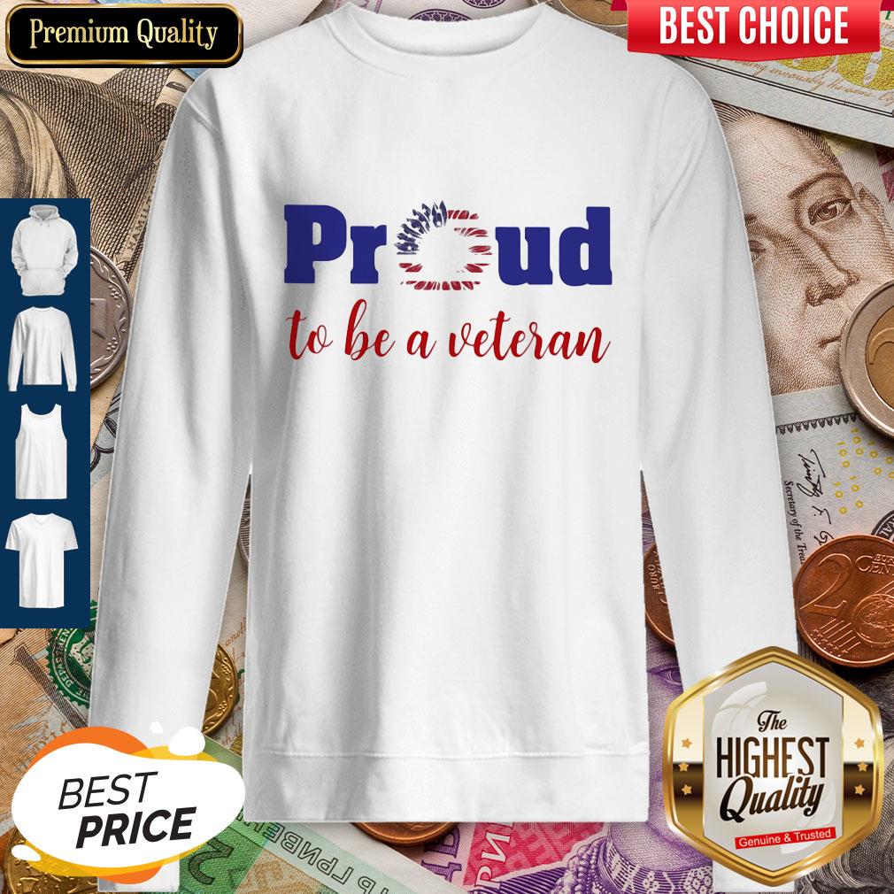 Proud To Be A Veteran American Flag Independence Day Sunflower Shirt