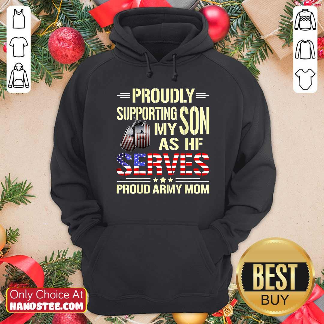 proudly-supporting-my-son-as-he-serves-military-proud-army-mom-american-flag-hoodie.jpg