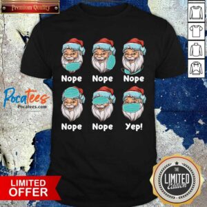 Hot Christmas 2020 Santa Wearing Mask Wrong Nope Yep Christmas Shirt