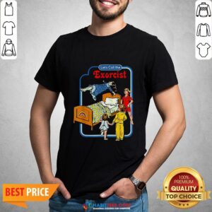 Good Let’s Call The Exorcist Shirt