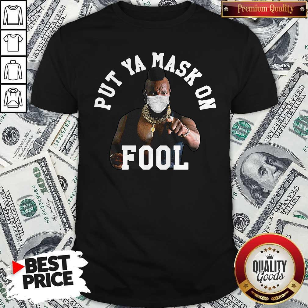 Put Ya Mask On Fool Mr Shirt