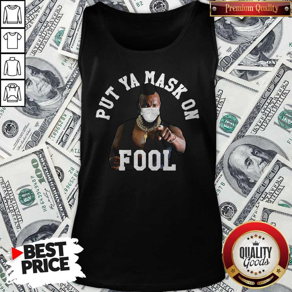 Put Ya Mask On Fool Mr Shirt