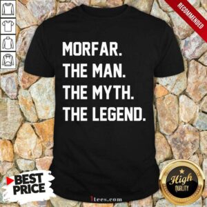 Morfar The Man The Myth The Legend Shirt