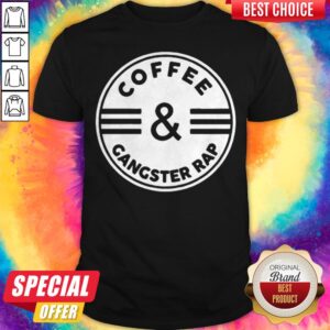 Nice Coffee And Gangster Rap Logo Shirt
