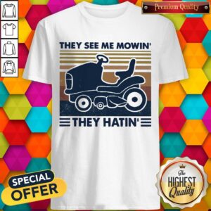 Funny They See Me Mowin’ They Hatin’ Vintage Shirt