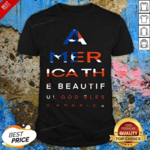 Happy America The Beautiful God Blesa American Flag Shirt