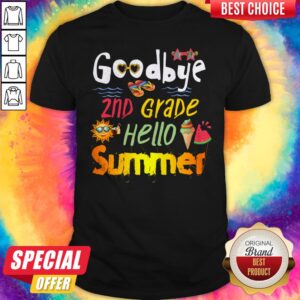 Awesome Goodbye 2nd Grade Hello Summer Shirt