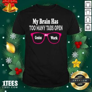 Pretty My Brain Has Too Many Tabs Open Genuis At Work Eyeglass Pink Shirt