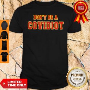 Top Dont Be A Covidiot Shirt