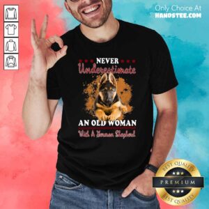 Top Never Underestimate An Old Woman With A German Shepherd Shirt