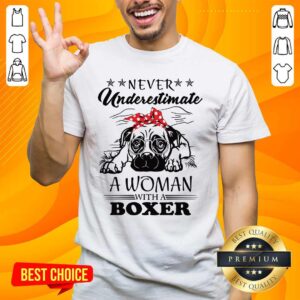 Good Never Underestimate A Woman With A Boxer Shirt