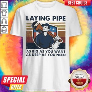 Laying Pipe As Big As You Want As Deep As You Need Vintage Shirt