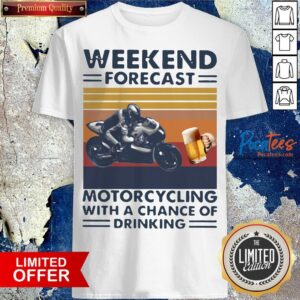 Weekend Forecast Motorcycling With A Chance Of Drinking Vintage Shirt