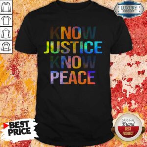 Awesome Know Justice Know Peace Shirt And Hoodie