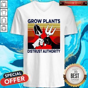 Funny Grow Plants Distrust Authority Shirt