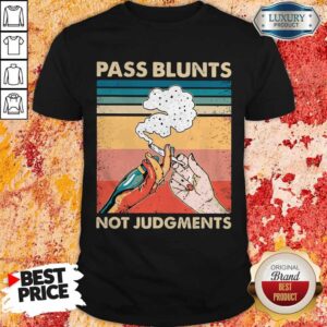Perfect Smoking Pass Blunts Not Judgments Shirt