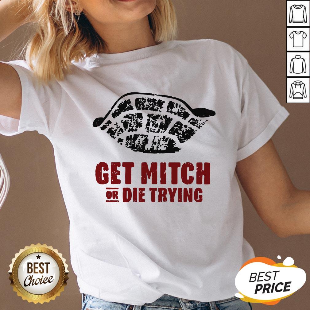 Official Get Mitch Or Die Trying Shirt