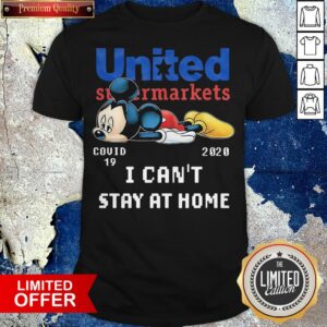 United Supermarkets Mickey Mouse Covid 19 2020 I Can'T Stay At Home Shirt