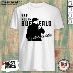 Premium Steve Tasker See You In Buffalo Bills Might Be Chilly Shirt