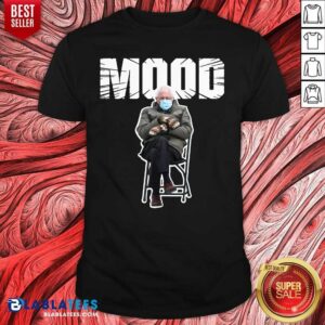 Great Bernie Sanders Gloves Mittens Bad Mood 2021 Shirt